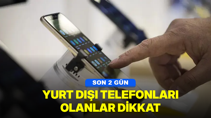 Telefonu olanlar dikkat! 2 gün kaldı…